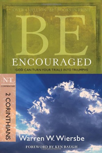 Warren W. Wiersbe/Be Encouraged@ 2 Corinthians, NT Commentary: God Can Turn Your T